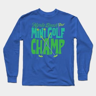 Myrtle Beach MiniGolf Champ Long Sleeve T-Shirt